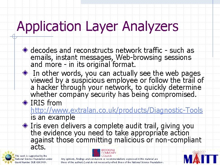 Application Layer Analyzers decodes and reconstructs network traffic - such as emails, instant messages,