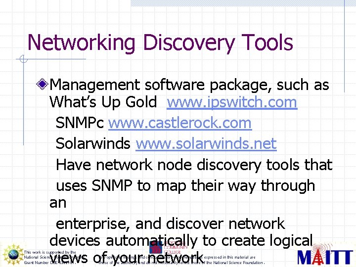 Networking Discovery Tools Management software package, such as What’s Up Gold www. ipswitch. com