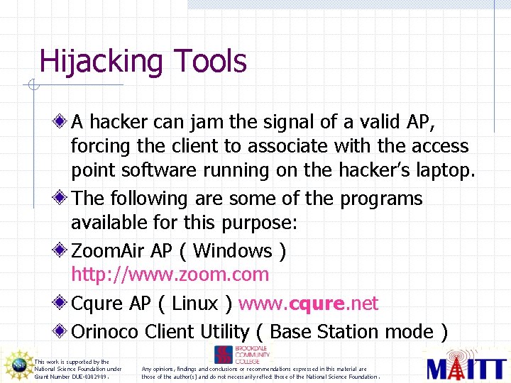 Hijacking Tools A hacker can jam the signal of a valid AP, forcing the