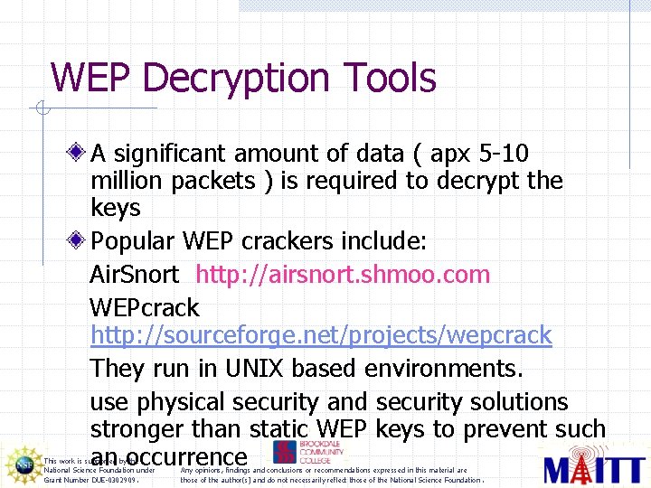 WEP Decryption Tools A significant amount of data ( apx 5 -10 million packets