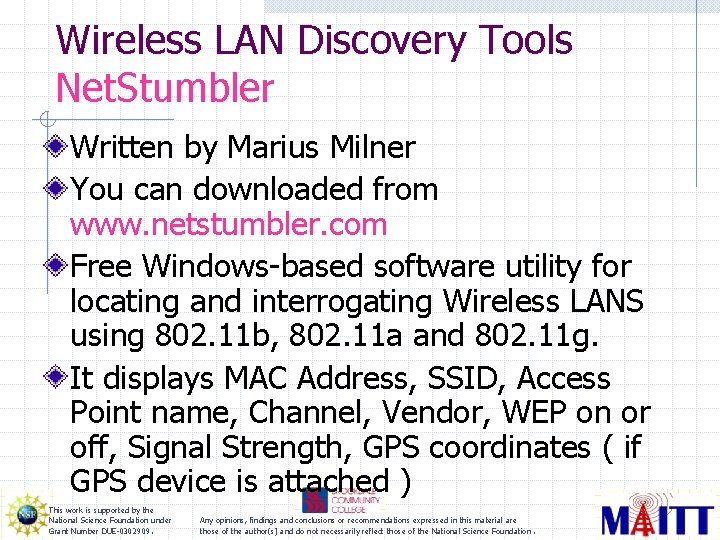 Wireless LAN Discovery Tools Net. Stumbler Written by Marius Milner You can downloaded from