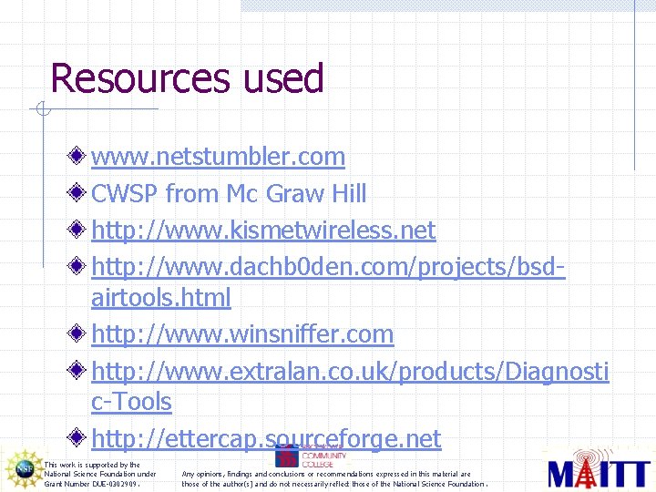 Resources used www. netstumbler. com CWSP from Mc Graw Hill http: //www. kismetwireless. net