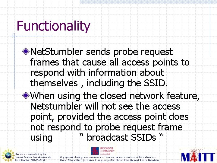 Functionality Net. Stumbler sends probe request frames that cause all access points to respond