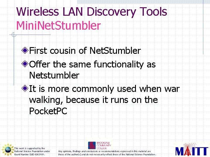 Wireless LAN Discovery Tools Mini. Net. Stumbler First cousin of Net. Stumbler Offer the