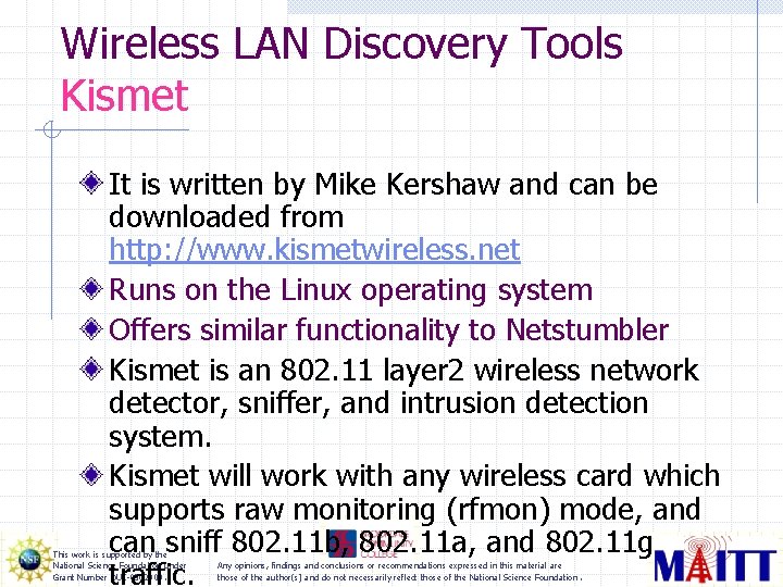 Wireless LAN Discovery Tools Kismet It is written by Mike Kershaw and can be