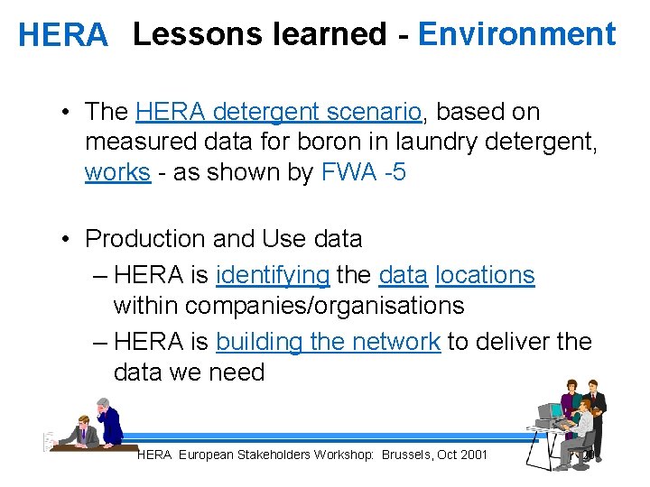 HERA Lessons learned - Environment • The HERA detergent scenario, based on measured data