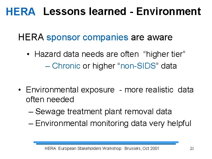 HERA Lessons learned - Environment HERA sponsor companies are aware • Hazard data needs