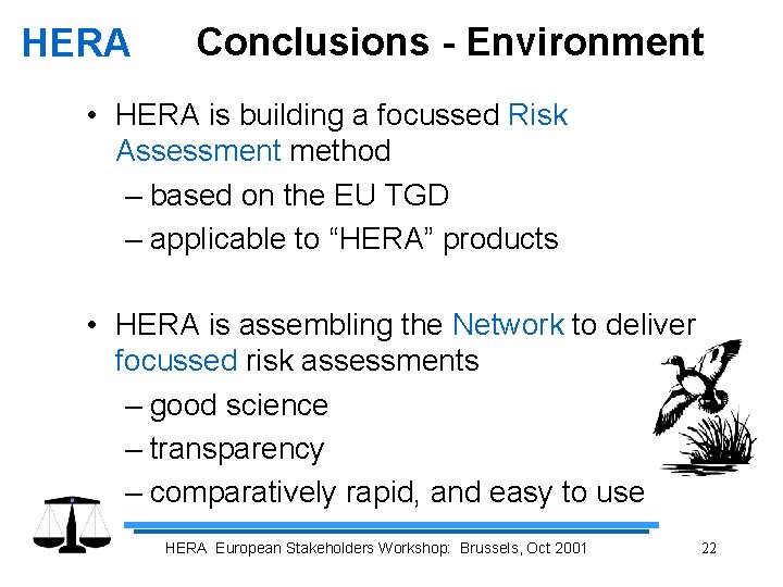 HERA Conclusions - Environment • HERA is building a focussed Risk Assessment method –