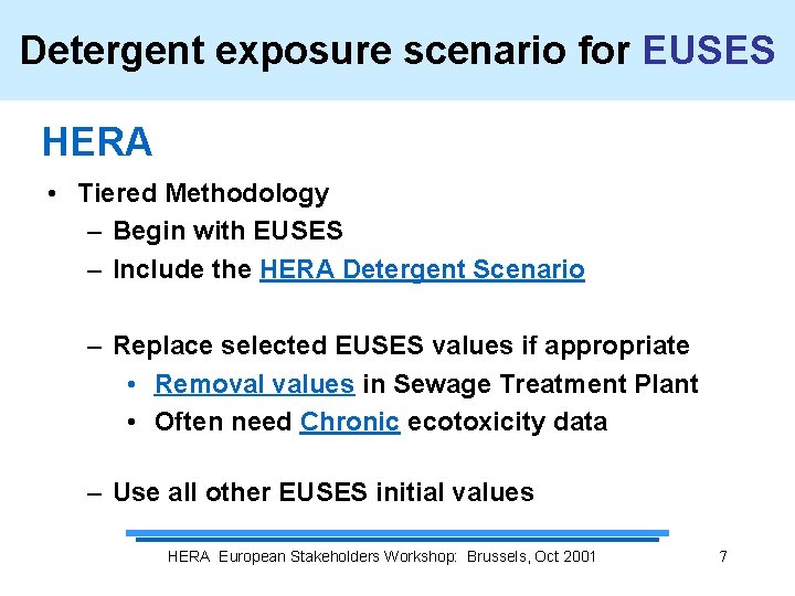 Detergent exposure scenario for EUSES HERA • Tiered Methodology – Begin with EUSES –