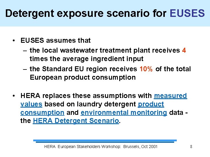 Detergent exposure scenario for EUSES • EUSES assumes that – the local wastewater treatment