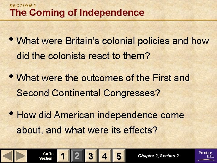 SECTION 2 The Coming of Independence • What were Britain’s colonial policies and how