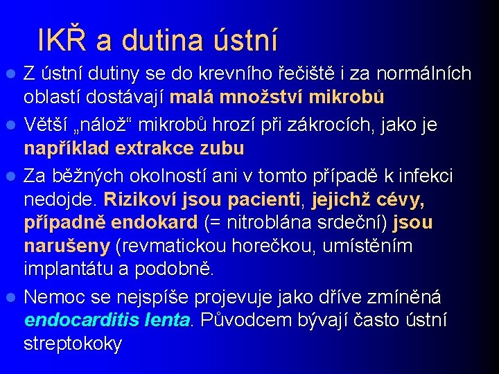 IKŘ a dutina ústní Z ústní dutiny se do krevního řečiště i za normálních