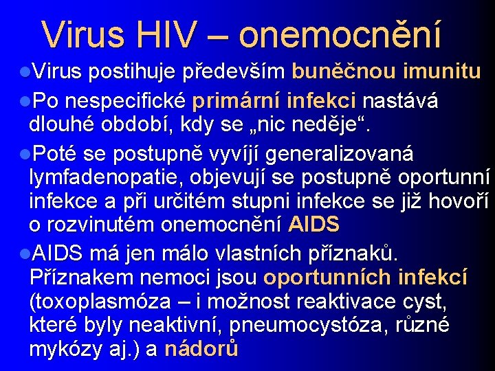 Virus HIV – onemocnění l. Virus postihuje především buněčnou imunitu l. Po nespecifické primární