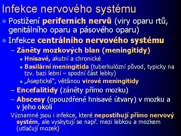 Infekce nervového systému l Postižení periferních nervů (viry oparu rtů, genitálního oparu a pásového