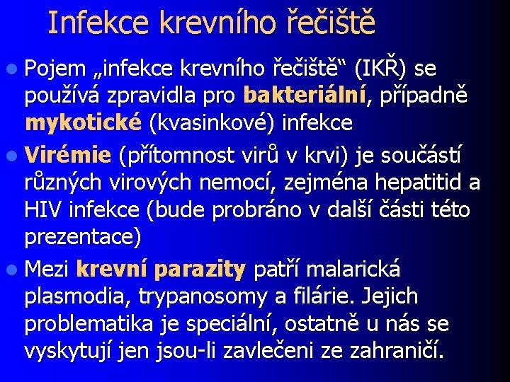 Infekce krevního řečiště l Pojem „infekce krevního řečiště“ (IKŘ) se používá zpravidla pro bakteriální,