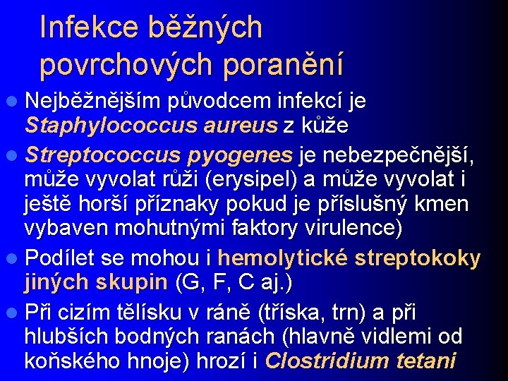 Infekce běžných povrchových poranění l Nejběžnějším původcem infekcí je Staphylococcus aureus z kůže l