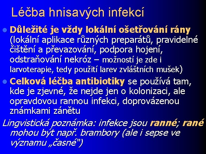 Léčba hnisavých infekcí l Důležité je vždy lokální ošetřování rány (lokální aplikace různých preparátů,