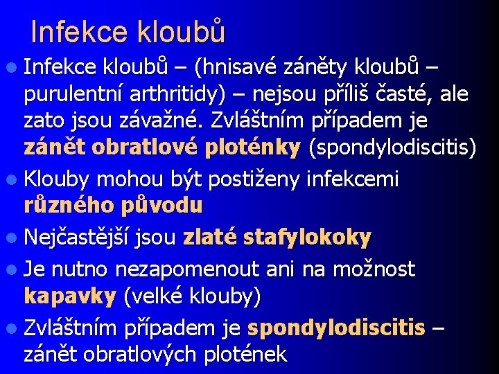 Infekce kloubů l Infekce kloubů – (hnisavé záněty kloubů – purulentní arthritidy) – nejsou