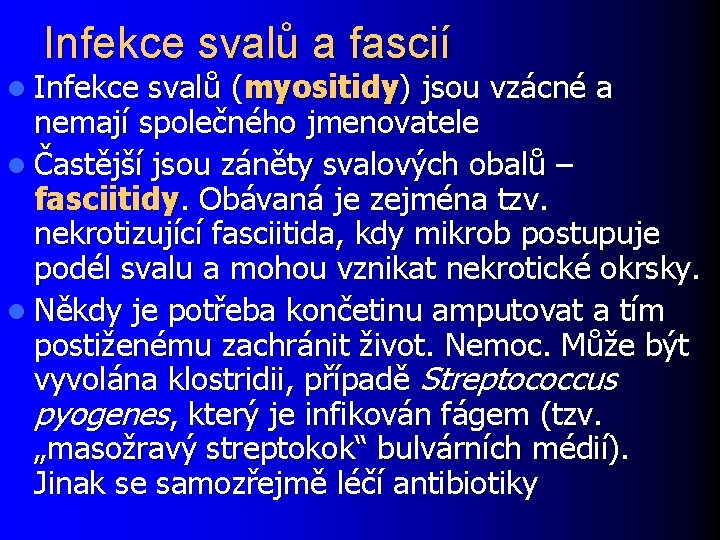 Infekce svalů a fascií l Infekce svalů (myositidy) jsou vzácné a nemají společného jmenovatele