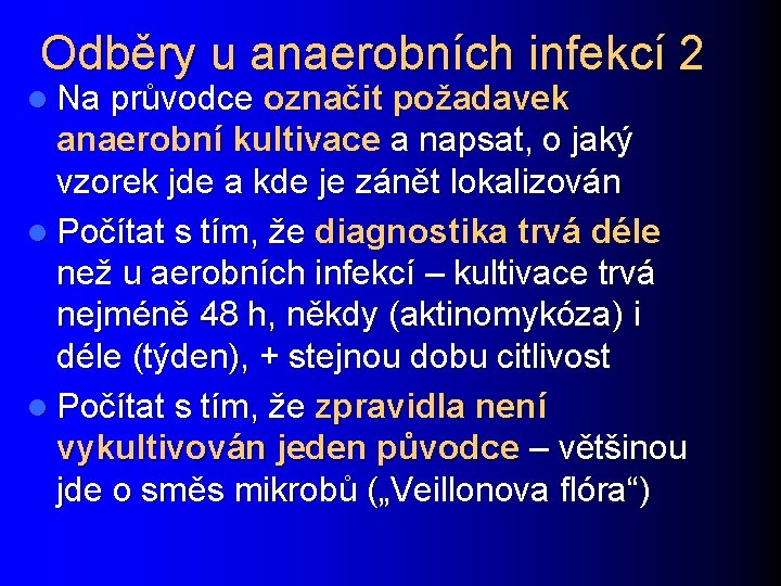 Odběry u anaerobních infekcí 2 l Na průvodce označit požadavek anaerobní kultivace a napsat,