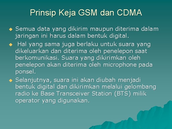 Prinsip Keja GSM dan CDMA u u u Semua data yang dikirim maupun diterima