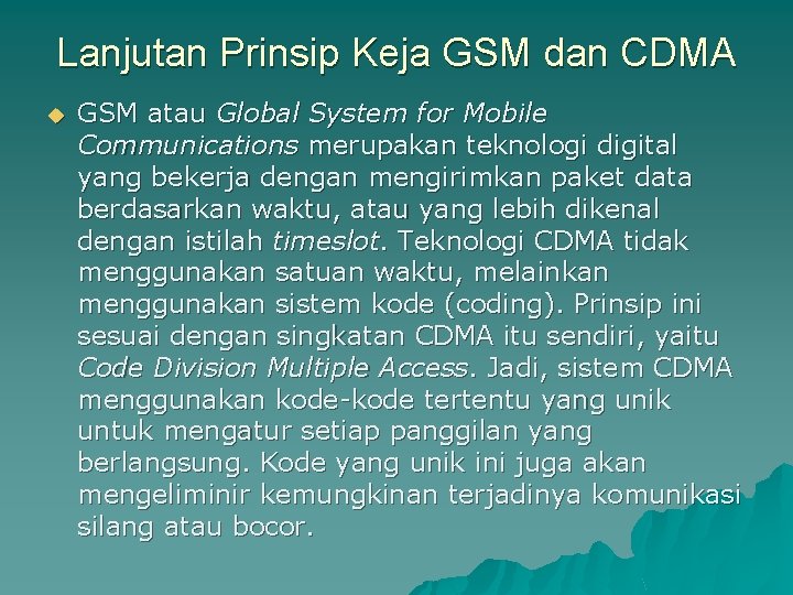 Lanjutan Prinsip Keja GSM dan CDMA u GSM atau Global System for Mobile Communications