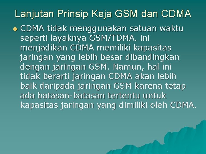 Lanjutan Prinsip Keja GSM dan CDMA u CDMA tidak menggunakan satuan waktu seperti layaknya