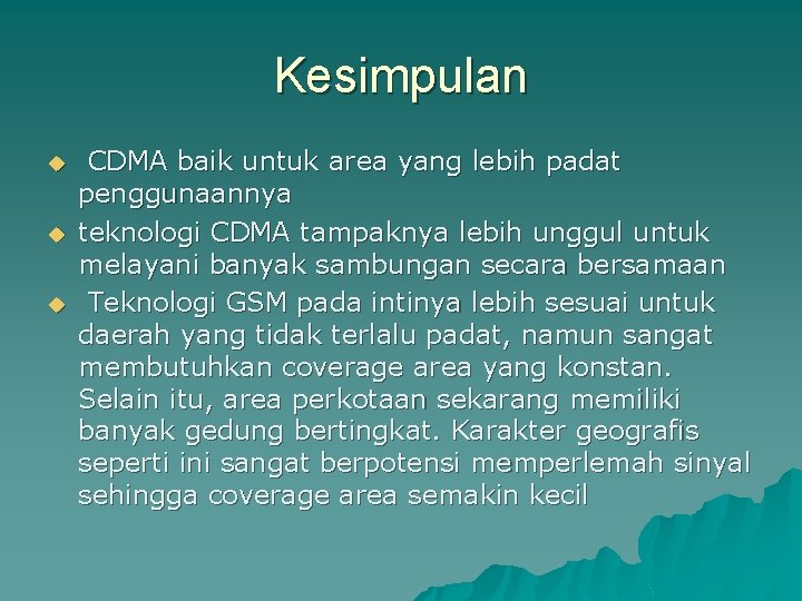 Kesimpulan u u u CDMA baik untuk area yang lebih padat penggunaannya teknologi CDMA