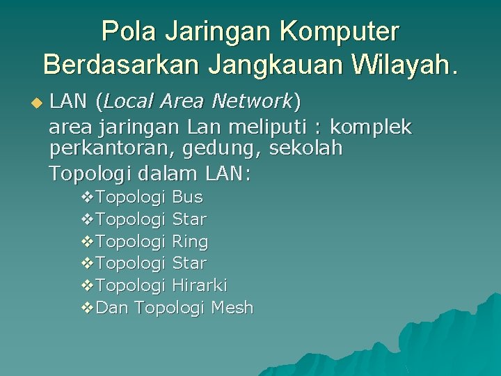 Pola Jaringan Komputer Berdasarkan Jangkauan Wilayah. u LAN (Local Area Network) area jaringan Lan
