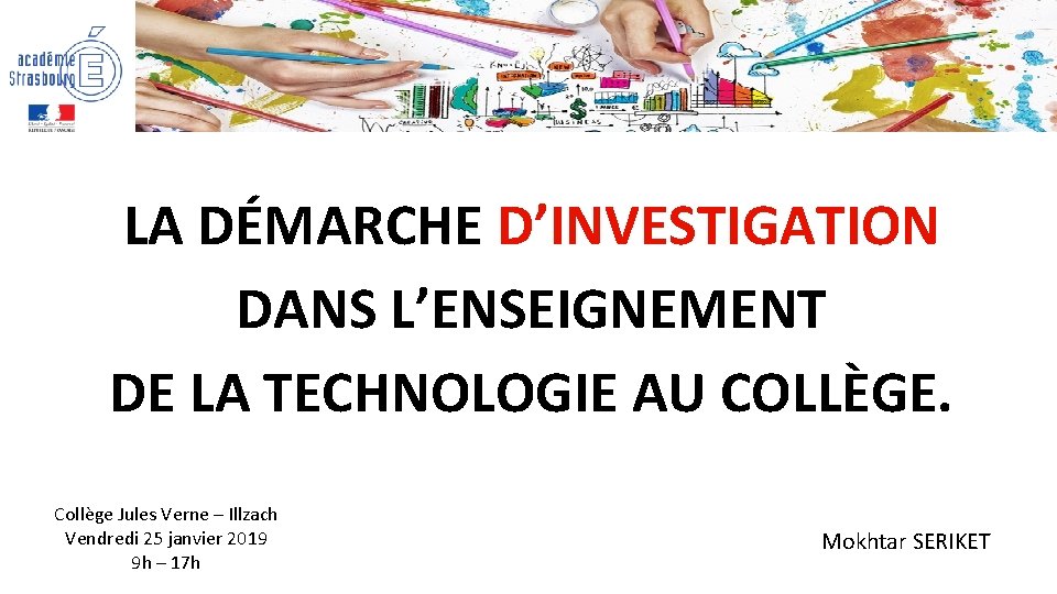 LA DÉMARCHE D’INVESTIGATION DANS L’ENSEIGNEMENT DE LA TECHNOLOGIE AU COLLÈGE. Collège Jules Verne –