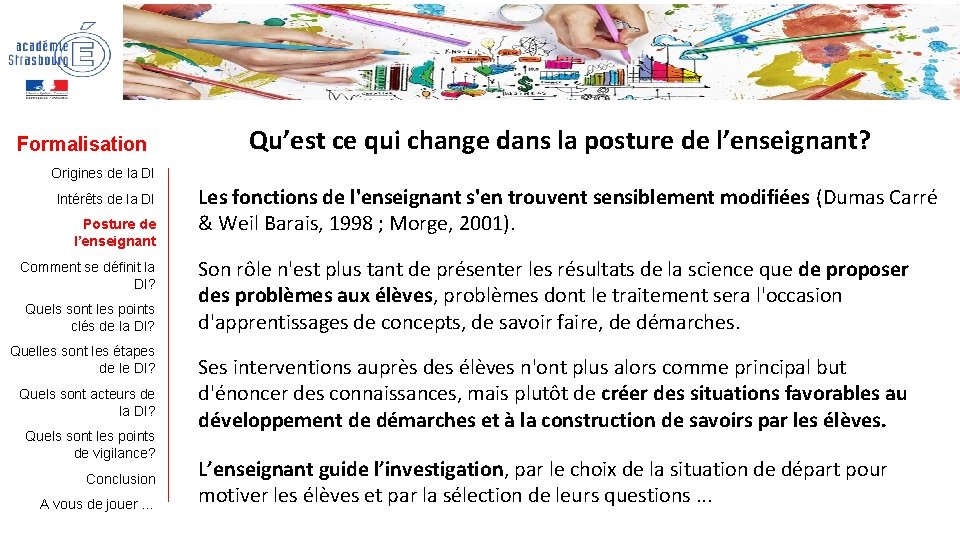 Formalisation Qu’est ce qui change dans la posture de l’enseignant? Origines de la DI