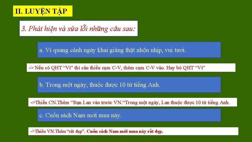 II. LUYỆN TẬP 3. Phát hiện và sửa lỗi những câu sau: a. Vì