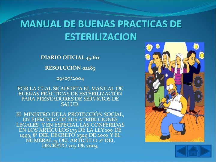 MANUAL DE BUENAS PRACTICAS DE ESTERILIZACION DIARIO OFICIAL 45. 611 RESOLUCIÓN 02183 09/07/2004 POR