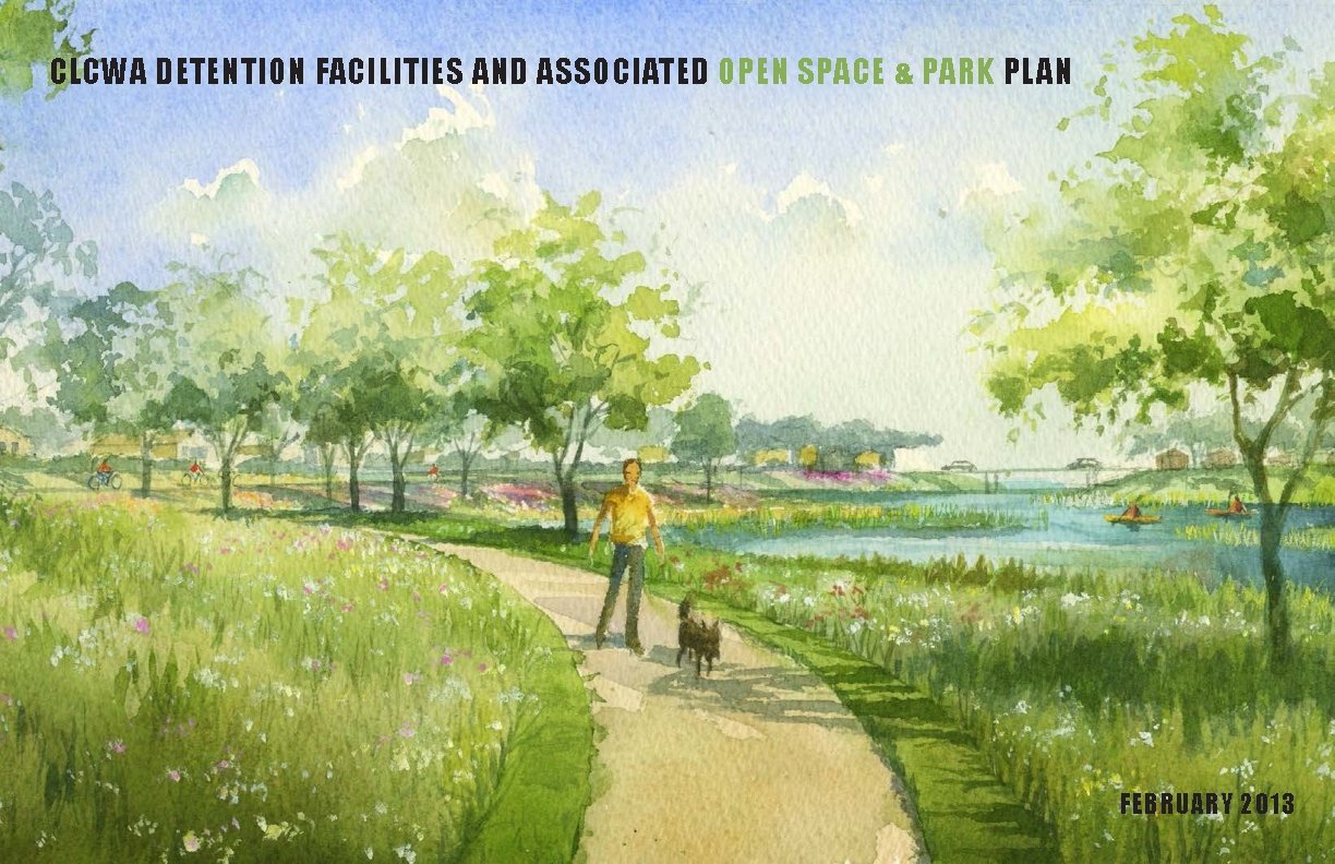 CLCWA DETENTION FACILITIES AND ASSOCIATED OPEN SPACE & PARK PLAN FEBRUARY 2013 CLCWA DETENTION FACILITIES AND ASSOCIATED OPEN SPACE & PARK PLAN FEBRUARY 2013