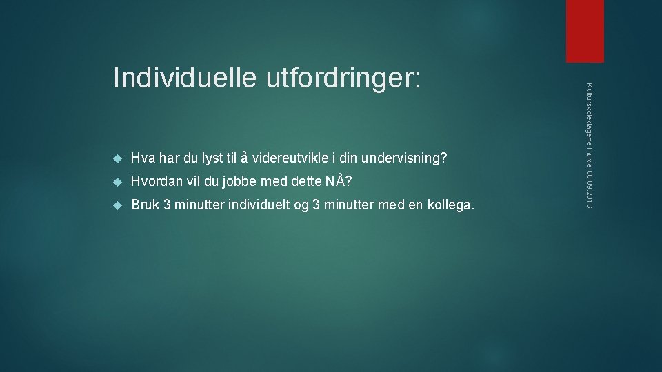  Hva har du lyst til å videreutvikle i din undervisning? Hvordan vil du