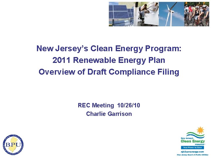 New Jersey’s Clean Energy Program: 2011 Renewable Energy Plan Overview of Draft Compliance Filing