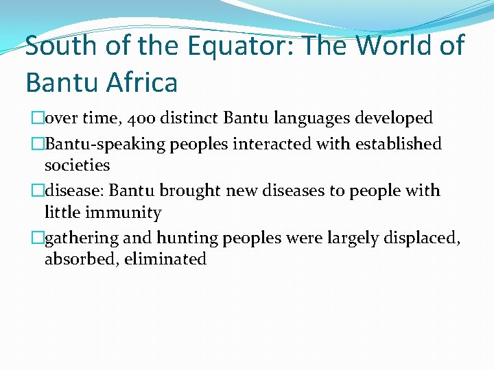 South of the Equator: The World of Bantu Africa �over time, 400 distinct Bantu