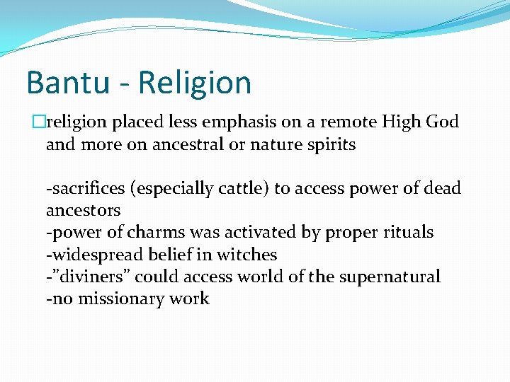 Bantu - Religion �religion placed less emphasis on a remote High God and more