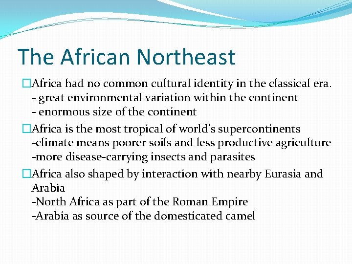 The African Northeast �Africa had no common cultural identity in the classical era. -