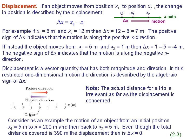 Displacement. If an object moves from position x 1 to position x 2 ,