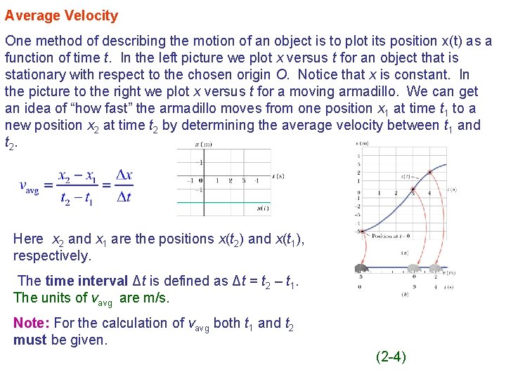 Average Velocity One method of describing the motion of an object is to plot