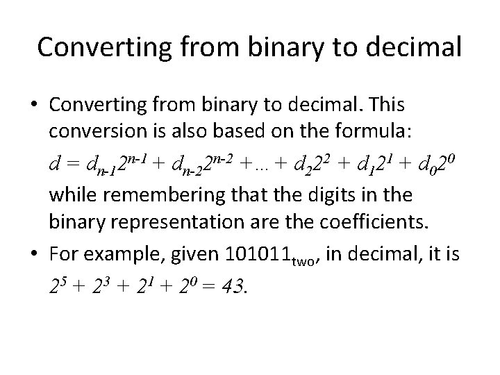 Converting from binary to decimal • Converting from binary to decimal. This conversion is