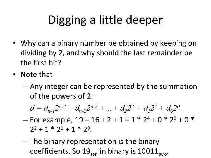 Digging a little deeper • Why can a binary number be obtained by keeping