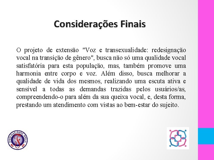 Considerações Finais O projeto de extensão "Voz e transexualidade: redesignação vocal na transição de