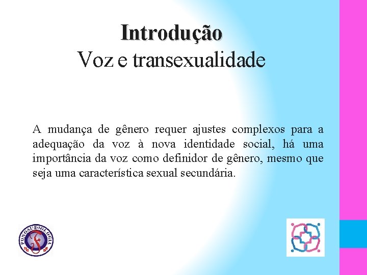 Introdução Voz e transexualidade A mudança de gênero requer ajustes complexos para a adequação