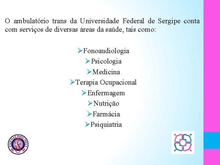 O ambulatório trans da Universidade Federal de Sergipe conta com serviços de diversas áreas