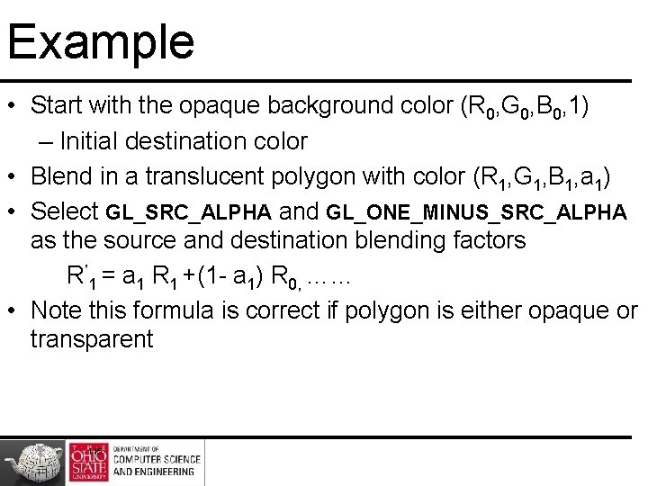Example • Start with the opaque background color (R 0, G 0, B 0,