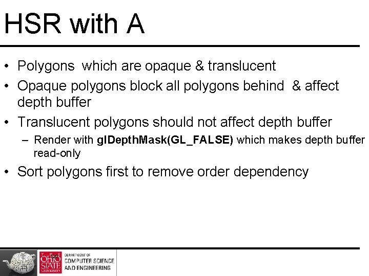 HSR with A • Polygons which are opaque & translucent • Opaque polygons block
