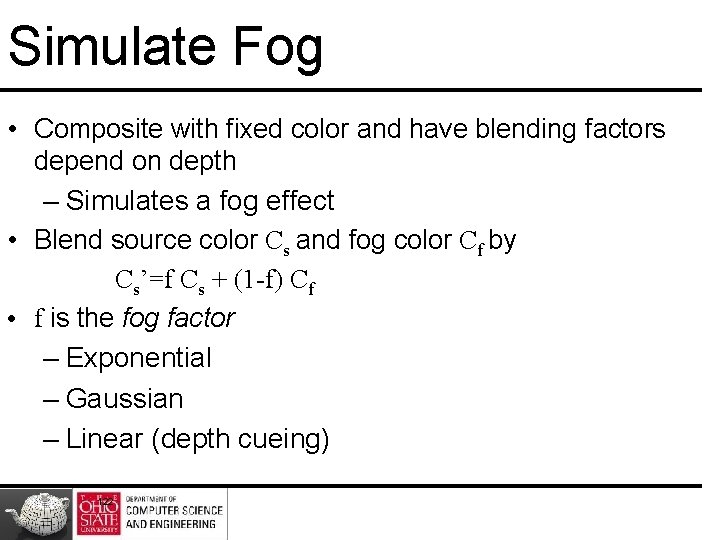 Simulate Fog • Composite with fixed color and have blending factors depend on depth