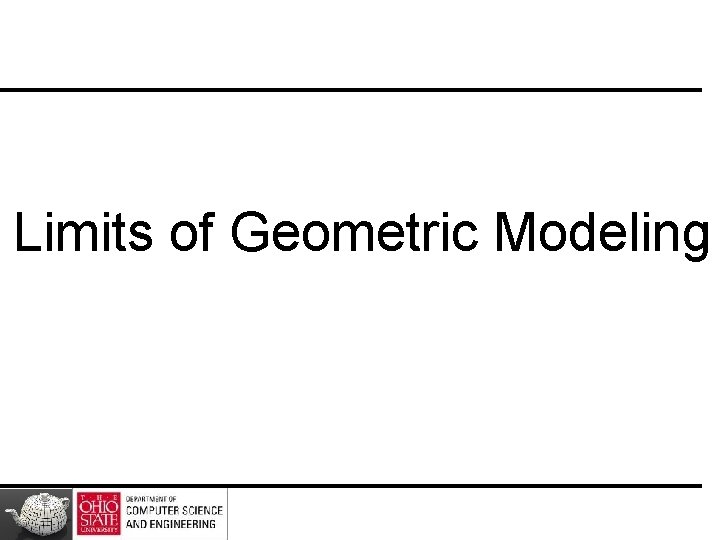Limits of Geometric Modeling 